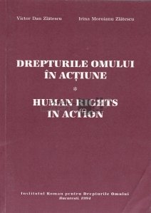 Drepturile omului in actiune/ Human rights in action