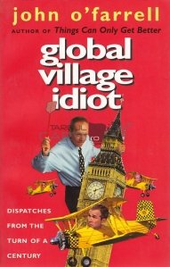 Global village idiot / Idiotul comunitatii globale