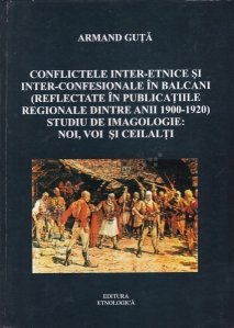 Conflictele inter-etnice si inter-confesionale in Balcani (reflectate in publicatiile regionale dintre anii 1900-1920)