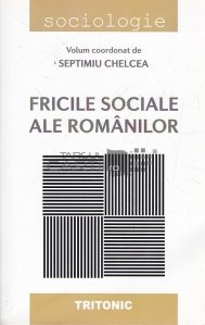 Fricile sociale ale romanilor
