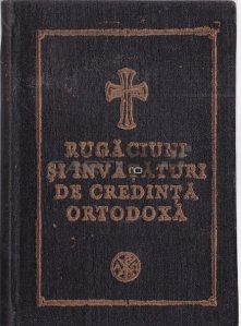 Rugaciuni si invataturi de credinta ortodoxa