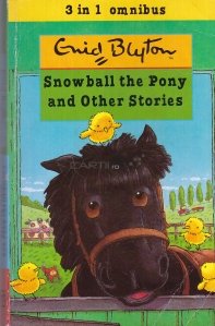 Snowball the Pony and other stories / Bulgaras poneiul si alte povesti; Bimbo si Topsy, Vacanta ratacitului