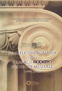 Muzeele din Romania intre clasic si modern