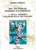 Mic dictionar homeric-dacoroman/ A small homeric dacoromanian dictionary