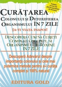 Curatarea colonului si detoxifiere organismului in 7 zice