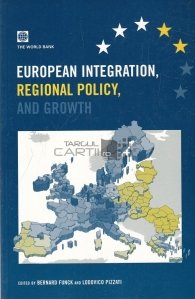 European Integration, Regional Policy and Growth / Integrarea europeana, politica regionala si crestere