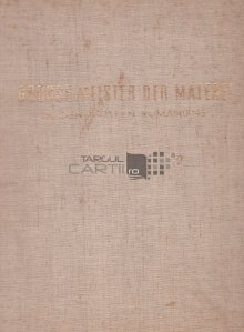 Grosse Meister Der Malerei / Marii maestri ai picturii. In muzeele din Romania