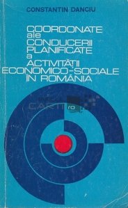 Coordonate ale conducerii planificate a activitatii economico-sociale in Romania