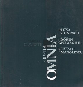 Opera Omnia. Elena Voinescu, Serban Manolescu, Dorin Gheorghe