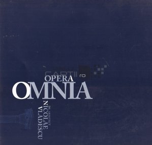 Opera Omnia. Dr. Arhitec Nicolae Vladescu