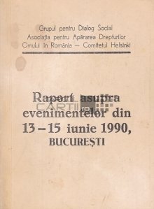 Raport asupra evenimentelor din 13-15 iunie 1990, Bucuresti