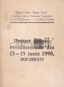 Raport asupra evenimentelor din 13-15 iunie 1990