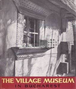 The Village Museum in Bucharest / Muzeul Satului din Bucuresti