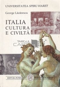 Italia Cultura e Civilta / Italia: cultura si civilizatie