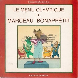 Le menu olympique de Marceau Bonappetit / Meniul olimpic al lui Marceau Bonappetit
