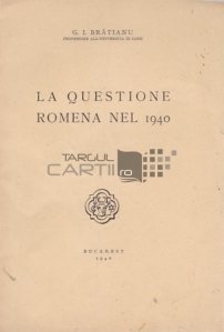 La questione romena nel 1940 / Situatia Romaniei in 1940