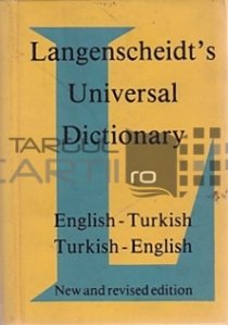 Turkish-English/English-Turkish- Turkce-Ingilizce/Ingilizce-Turkce / Dictionarul Universal Langenscheidt. Turc-Englez/ Englez-Turc