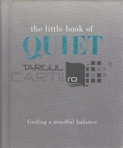The Little Book of Quiet / Cartea mica a tacerii