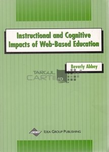 Instructional and Cognitive Impacts of Web-Based Education / Impactul cognitiv si instructriv al educatiei bazate pe web