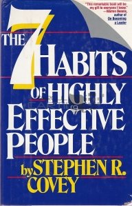 The Seven of Highly Effective People / Sapte dintre persoanele cu o eficienta sporita. Refacerea caracterului etic