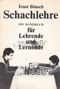 Schachlehre / Sah. Manual cursantilor si al profesorilo
