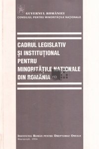 Cadrul legislativ si institutional pentru minoritatile nationale din Romania