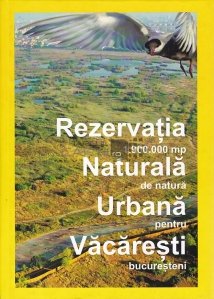 Rezervatia Naturala Urbana Vacaresti
