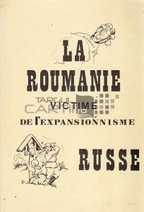 La Roumanie, victime de l'Expansionnisme Russe / Romania, victima expansiunii ruse