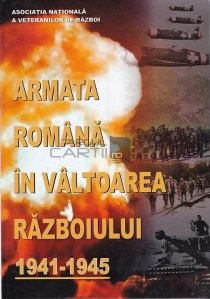 Armata Romana in valtoarea Razboiului 1941-1945