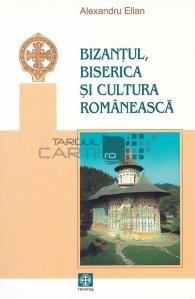 Bizantul, Biserica si cultura romaneasca