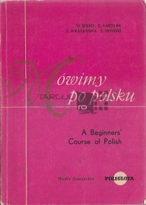 Mowimy po polsku / Vorbesc poloneza. Un ghid pentru incepatori de invatare a limbii poloneze