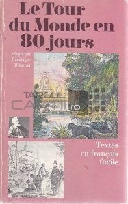 Le Tour du Monde en 80 jours / Ocolul pamantului in 80 de zile. Adaptare in franceza usoara de Dominique Bihoreau