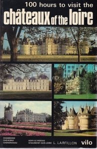 100 hours to visit chateaux of the Loire / 100 de ore pentru a vizita castelele Loarei