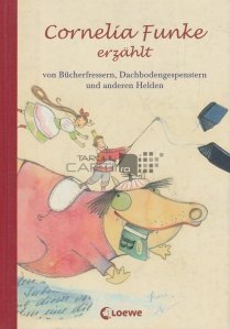 Von  Bucherfressern, Dachbodengespenstern und anderen Helden / Poveste despre mancatorii de carti, fantomele din pod si alti eroi