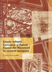 Istorie urbana. Lotizarea si Parcul Ioanid din Bucuresti in context european