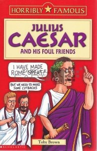 Julius Caesar / Iulius Cezar. Si viclenii lui prieteni