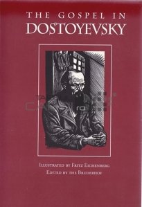 The Gospel in Dostoyevsky / Evanghelia la Dostoievski. Selectii din operele sale