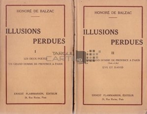 Illusions perdues / Iluzii pierdute. Cei doiu poeti. Un mare om din provincie la Paris. Eve si David