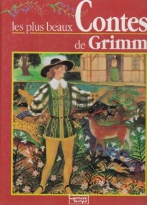 Les plus beaux Contes de Grimm / Cele mai frumoase povestiri ale fratilor Grimm