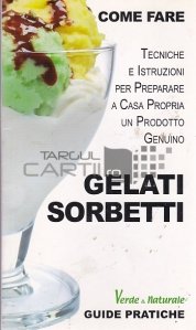 Como fare Gelati Sorbetti / Cum sa prepari inghetata