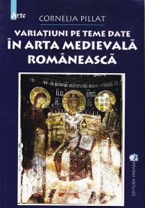 Variatiuni pe teme date in arta medievala romaneasca