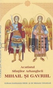 Acatistul Sfintilor Arhangheli Mihail si Gavril