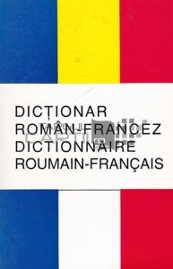 Dictionar roman-francez/ Dictionnaire roumain-francais