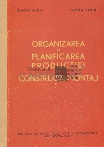 Organizarea si planificarea productiei in constructii-montaj