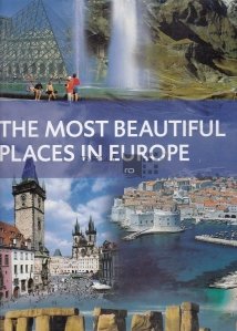 The Most Beautiful Places in Europe / Cele mai frumoase locuri din Europa