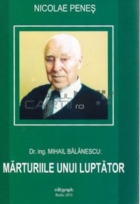 Marturiile unui luptator: Dr. Ing. Mihail Banulescu
