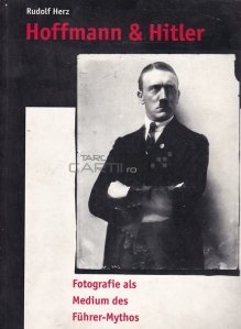 Hoffman & Hitler / Hoffman & Hitler. Fotografia- medium al liderului-legenda