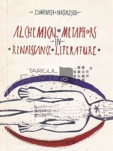 Alchemical Metaphors in Renaissance Literature / Metafore alchimice in literatura renascentista