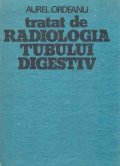 Tratat de radiologia tubului digestiv
