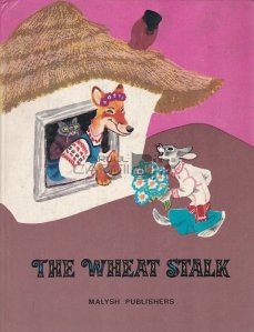 The Wheat Stalk / Tulpina de grau. Povesti din folclorul ucrainean
